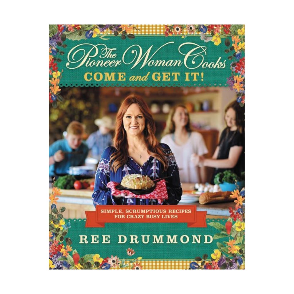 The Pioneer Woman Cooks Come And Get It By Ree Drummond Berings