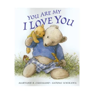 You Are My I Love You by Maryann K. Cusimano