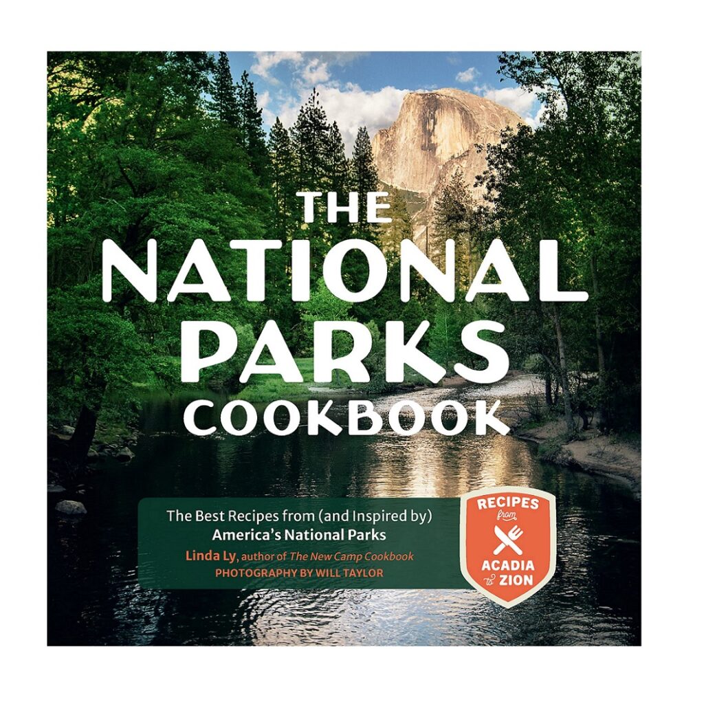 The National Parks Cookbook: The Best Recipes from (and Inspired by) America’s National Parks