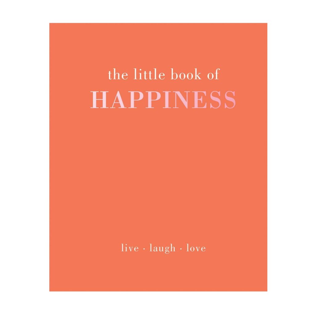 The Little Book of Happiness: Live. Laugh. Love (Hardcover)