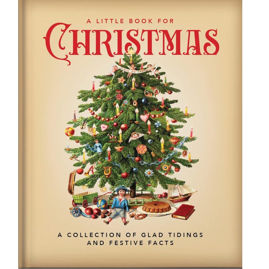 A Little Book For Christmas: A Collection of Glad Tidings and Festive Cheer