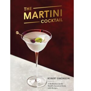 The Martini Cocktail: A Meditation on the World's Greatest Drink, with Recipes (Hardcover)