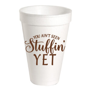 Rosannne Beck You Ain't Seen Stuffin' Yet Styrofoam Cups