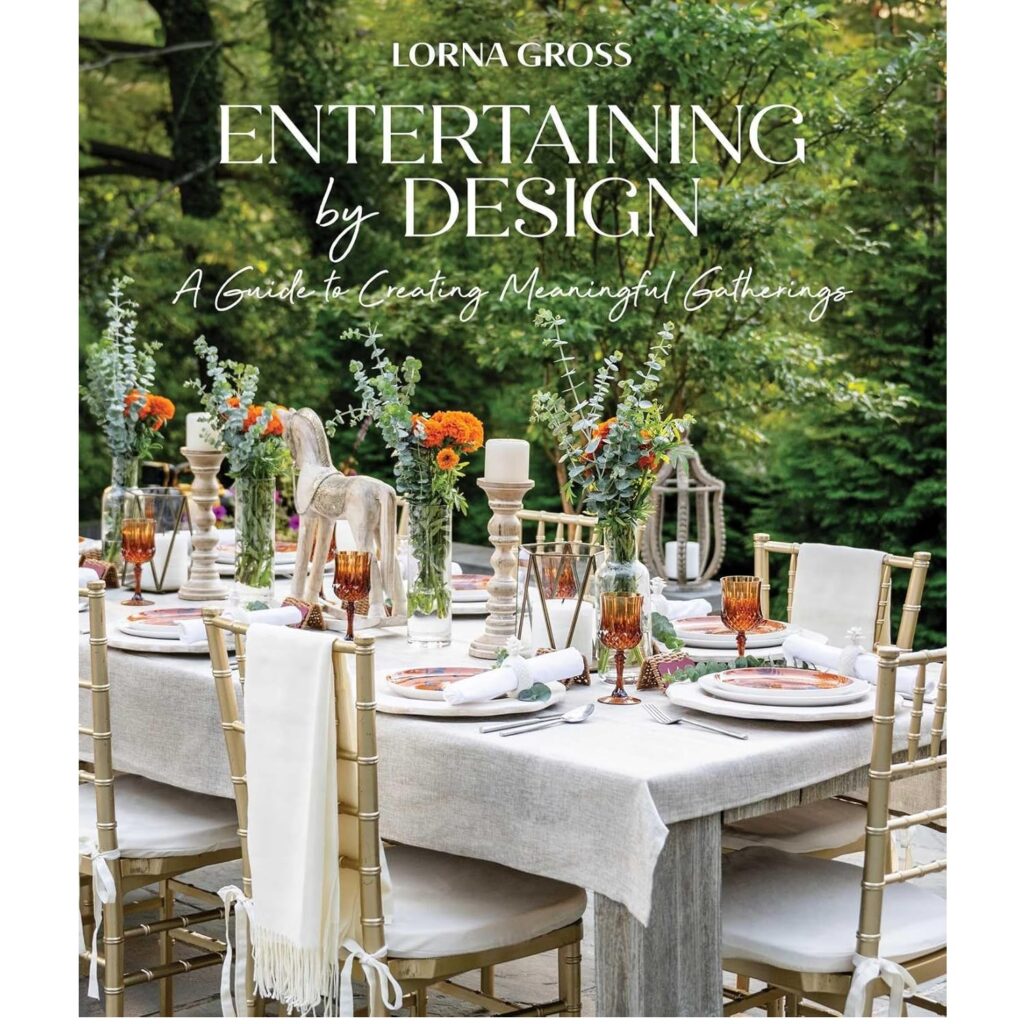 Entertaining by Design: A Guide to Creating Meaningful Gatherings