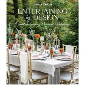 Entertaining by Design: A Guide to Creating Meaningful Gatherings