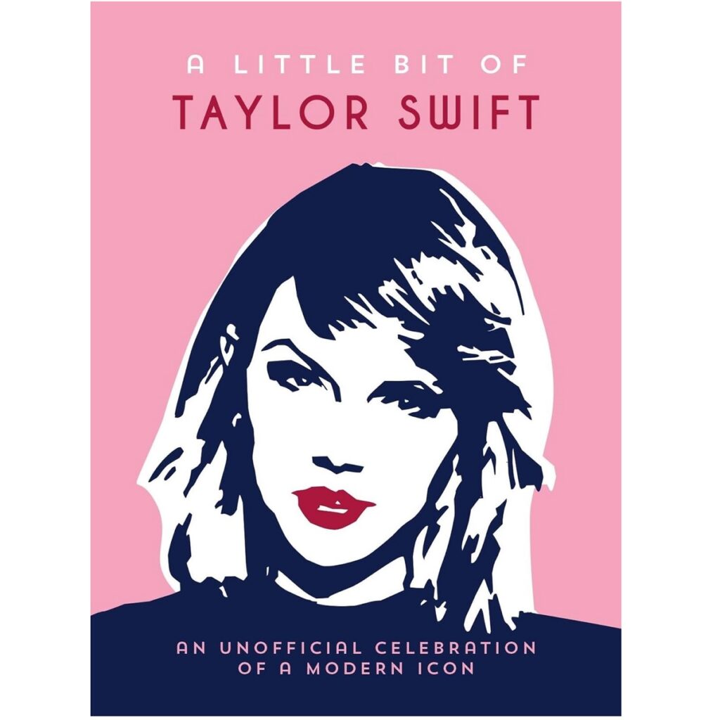 A Little Bit of Taylor Swift: An Unofficial Celebration of a Modern Icon (Hardcover)