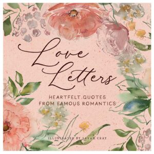 Love Letters: Heartfelt Quotes from Famous Romantics (Hardcover)